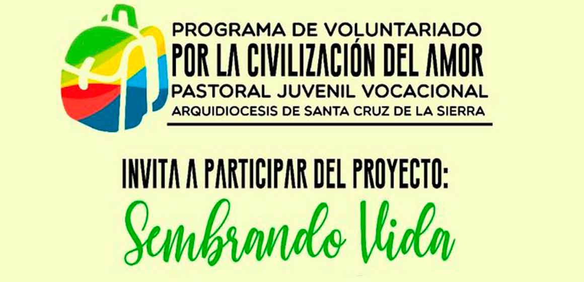 Pastoral Juvenil de Santa Cruz lanza al voluntariado – PROYECTO “SEMBRANDO VIDA”